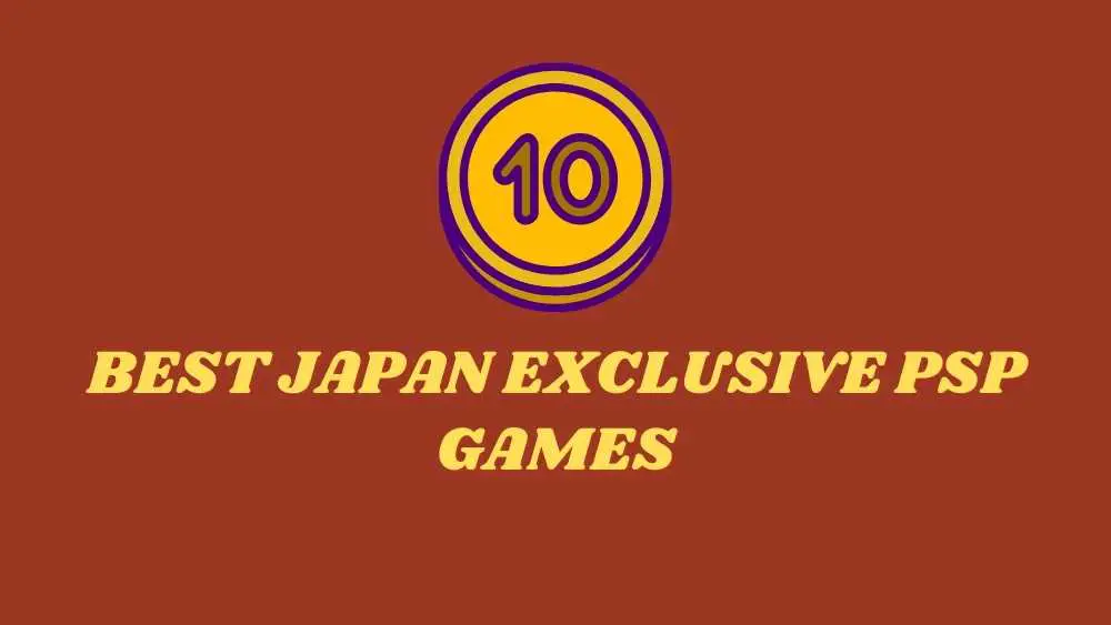 Top 10 Best Japan Exclusive Psp Games To Play In 2023