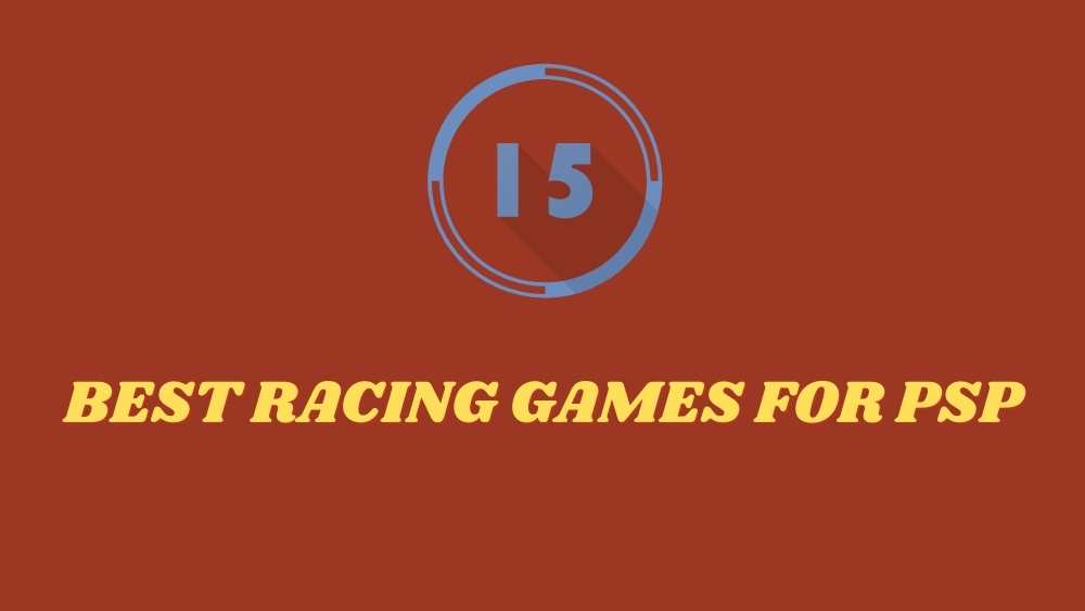 15+ Best PSP Racing Games of All Time: Top Picks & Reviews!