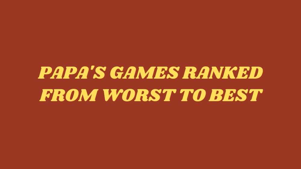 All Papa's Cooking Games Ranked! 