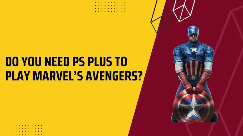 Do You Need PlayStation Plus to Play Marvels Avengers