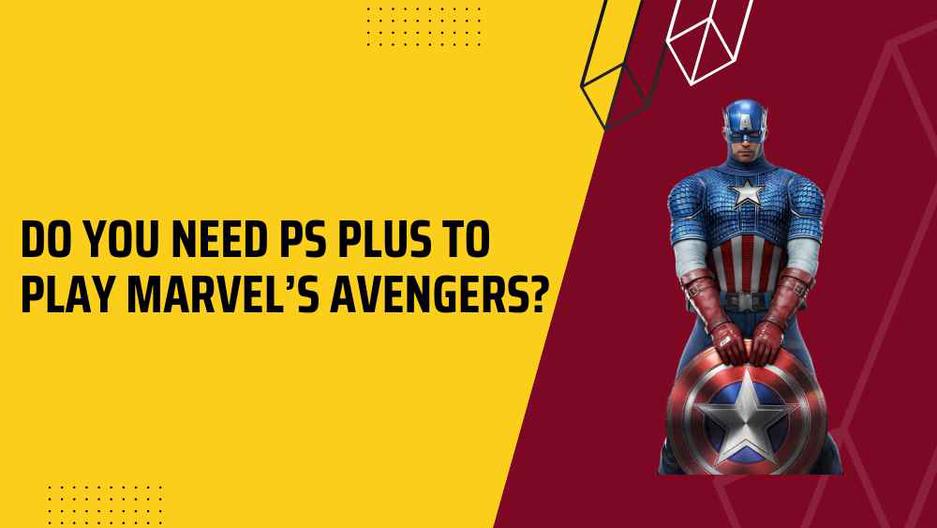 Do You Need PlayStation Plus to Play Marvels Avengers