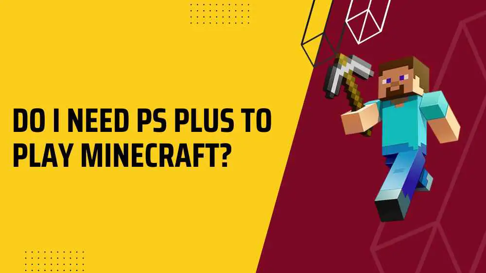 Do You Need PlayStation Plus to Play Minecraft