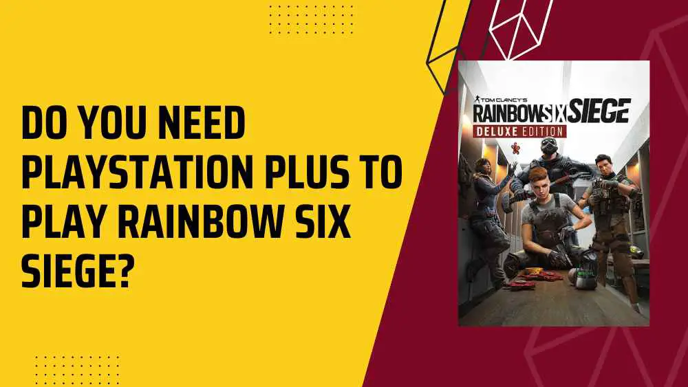 Rainbow Six Siege를 플레이하려면 PlayStation Plus가 필요합니까?