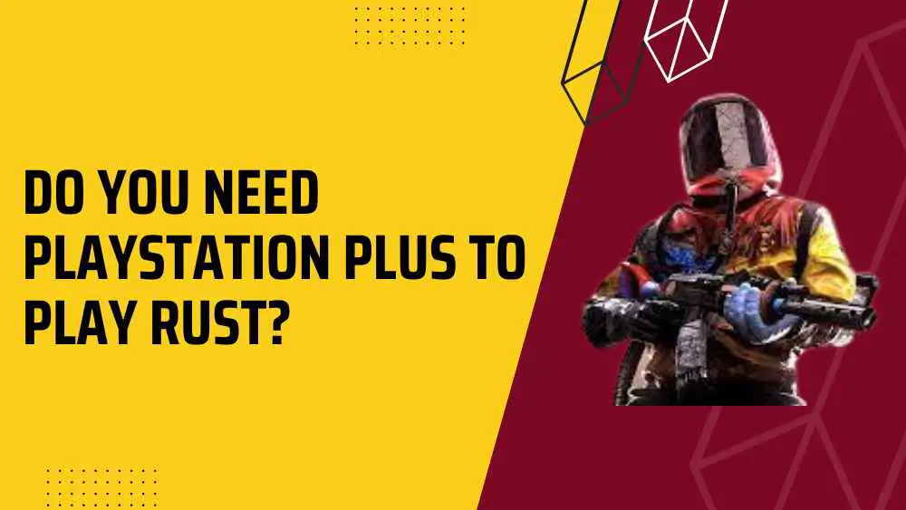 Do You Need PlayStation Plus to Play Rust